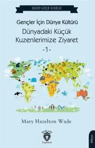 Gençler İçin Dünya KültürüDünyadaki Küçük Kuzenlerimize Ziyaret -1-