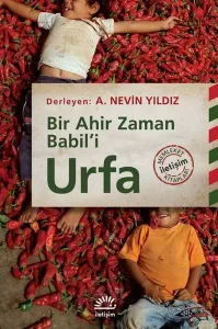 Urfa;Bir Ahir Zaman Babil’i
