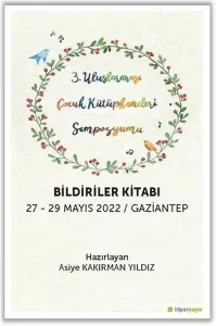 3 Uluslararası Çocuk Kütüphaneleri Sempozyumu Bildiriler Kitabı; 27-29 Mayıs 2022 / Gaziantep