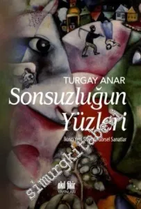 Sonsuzluğun Yüzleri: İkinci Yeni Şiirinde Görsel Sanatlar -         2016