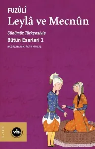 Leylâ ve Mecnun ;Günümüz Türkçesiyle Bütün Eserleri 1