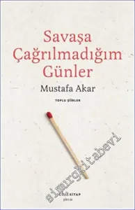 Savaşa Çağrılmadığım Günler - Toplu Şiirler -         2015