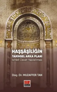Haşşaşiliğin Tarihsel Arka Planı; İsmaili Davet Yapılanması