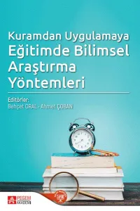 Kuramdan Uygulamaya Eğitimde Bilimsel Araştırma Yöntemleri