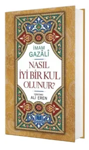 Nasıl İyi Bir Kul Olunur (Ciltli)