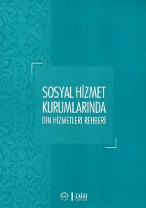 Sosyal Hizmet Kurumlarında Din Hizmetleri Rehberi