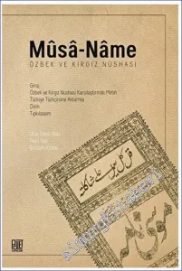 Musa-Name (Özbek ve Kırgız Nüshası) Giriş – Özbek ve Kırgız Nüshası Karşılaştırmalı Metin –Türkiye Türkçesine Aktarma – Dizin – Tıpkıbasım -         2023