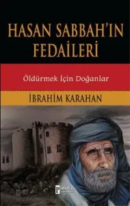 Hasan Sabbahın Fedaileri Öldürmek İçin Doğanlar