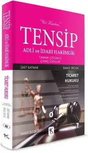 Tensip Ticaret Hukuku - Adli ve İdari Hakimlik Tamamı Çözümlü Çıkmış Sorular