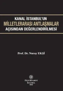 Kanal İstanbul'un Milletlerarası Antlaşmalar Açısından Değerlendirilmesi