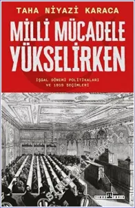Milli Mücadele Yükselirken: İşgal Dönemi Politikaları ve 1919 Seçimleri -