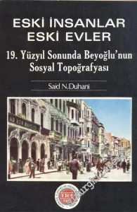 Eski İnsanlar Eski Evler: 19. Yüzyılda Beyoğlu'nun Sosyal Topoğrafyası -        1984