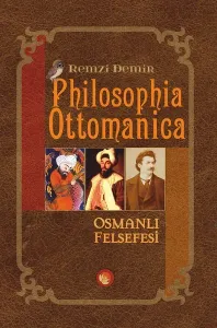 Philosophia Ottomanica - Osmanlı Felsefesi; Üç Cilt Birleştirilmiş Yeni Baskı