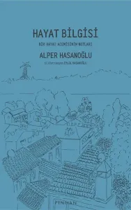 Hayat Bilgisi;Bir Hayat Acemisinin Notları