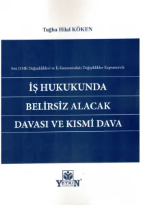 İş Hukukunda Belirsiz Alacak Davası ve Kısmi Dava