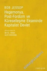 Hegemonya, Post - Fordizm ve Küreselleşme Ekseninde Kapitalist Devlet -        2005