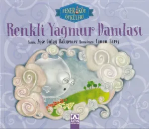Renkli Yağmur Damlası - Fenerköy Öyküleri