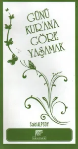 Günü Kur’an’a Göre Yaşamak Günü Kur’an’a Göre Yaşamak