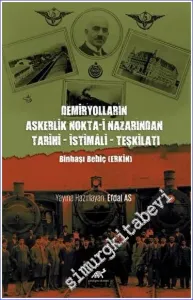 Demiryolların Askerlik Nokta-i Nazarından Tarihi – İstimali – Teşkilatı -         2023