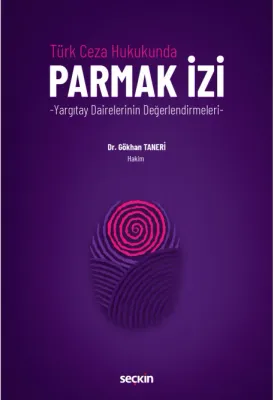 Türk Ceza Hukukunda Parmak İzi – Yargıtay Dairelerinin Değerlendirmeleri –