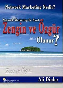 Network Marketing İle Nasıl Zengin ve Özgür Olunur?