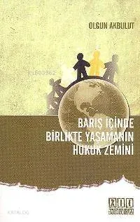 Barış İçinde Birlikte Yaşamanın Hukuk Zemini