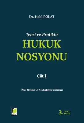 Teori ve Pratikte Hukuk Nosyonu Cilt I Halil Polat