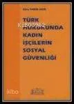 Türk Hukukunda Kadın İşçilerin Sosyal Güvenliği