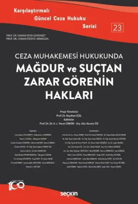 Karşılaştırmalı Güncel Ceza Hukuku Serisi 23 – Ceza Muhakemesi HukukundaMağdur ve Suçtan Zarar Görenin Hakları Prof. Dr. Osman İsfen'e Armağan