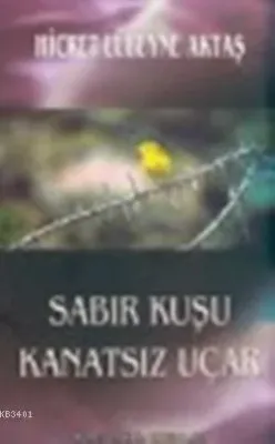 Sabır Kuşu Kanatsız Uçar