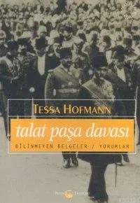 Talat Paşa Davası : Bilinmeyen Belgeler / Yorumlar