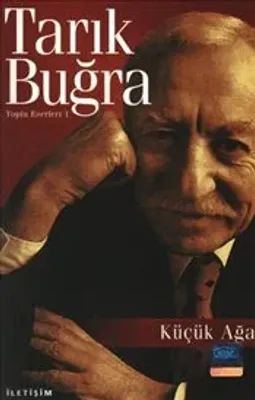 Küçük Ağa : Toplu Eserleri I Tarık Buğra