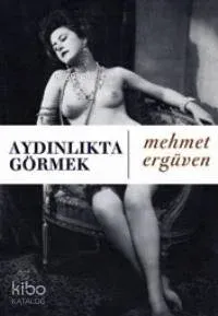 Aydınlıkta Görmek Mehmet Ergüven