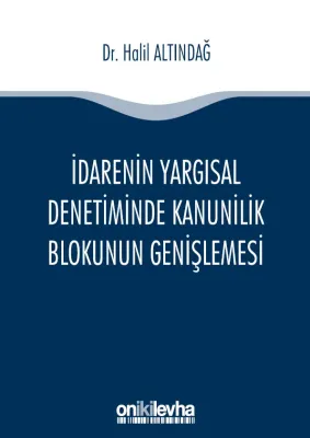 İdarenin Yargısal Denetiminde Kanunilik Blokunun Genişlemesi