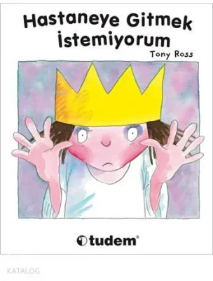 Küçük Prenses - Hastaneye Gitmek İstemiyorum (Ciltli)