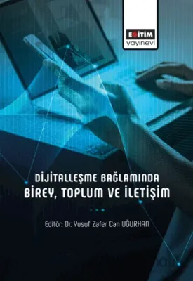 Dijitalleşme Bağlamında Birey, Toplum ve İletişim