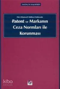 Fikri (Düşünsel) Mülkiyet Haklarında Patent ve Markanın Ceza Normları İle Korunması