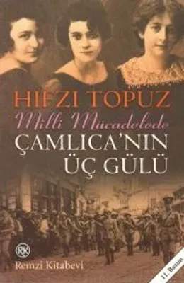 Çamlıca'nın Üç Gülü : Milli Mücadelede
