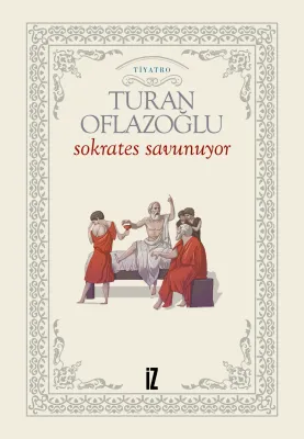 Sokrates Savunuyor - Ahmet Turan Oflazoğlu