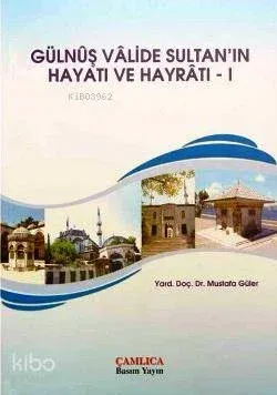 Gülnuş Valide Sultan'ın Hayatı ve Hayratı 1