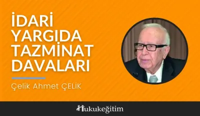 İdari Yargıda Tazminat Davaları Video Eğitimi