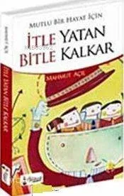 Mutlu Bir Hayat İçin İtle Yatan Bitle Kalkar