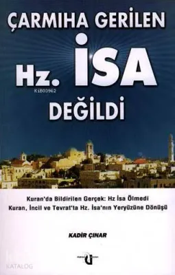 Çarmıha Gerilen Hz. İsa Değildi