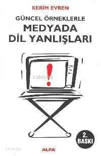 Güncel Örneklerle Medyada Dil Yanlışları