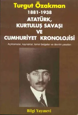 1881-1938 Atatürk, Kurtuluş Savaşı ve Cumhuriyet Kronolojisi