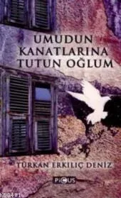 Umudun Kanatlarına Tutun Oğlum