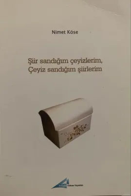 Şiir Sandığım Çeyizlerim, Çeyiz Sandığım Şiirlerim