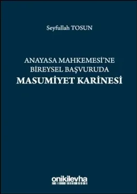 Anayasa Mahkemesi’ne Bireysel Başvuruda Masumiyet Karinesi