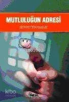 Mutluluğun Adresi