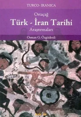 Ortaçağ Türk İran Tarihi Araştırmaları